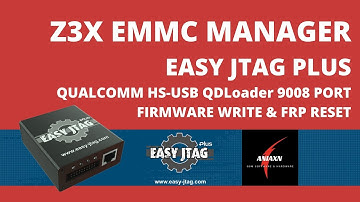 Z3X EFM | QUALCOMM HS-USB QDLoader 9008 PORT | FIRMWARE WRITE & FRP RESET | EASY JTAG PLUS