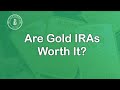 Are Gold IRAs Worth It?
