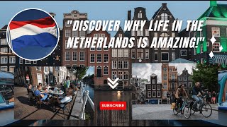 Why Life in the Netherlands is Amazing!