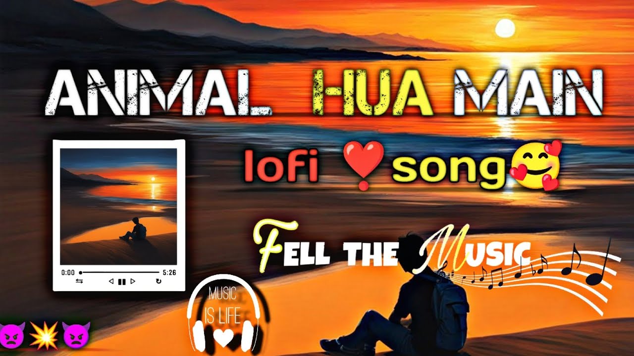 lofi songs ANIMAL HU MAN 