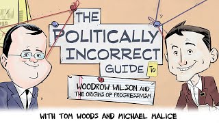 The Politically Incorrect Guide To Woodrow Wilson The Origins Of Progressivism
