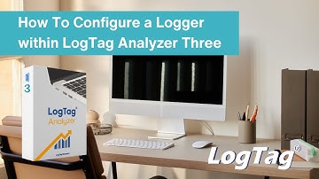 How To Configure a Logger within LogTag Analyzer Three