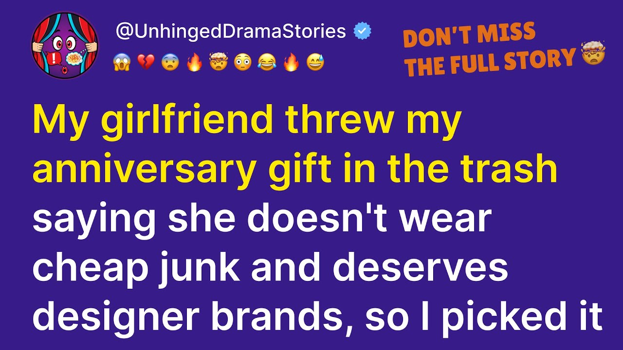 She Threw My $6,000 Anniversary Gift In The Trash because 