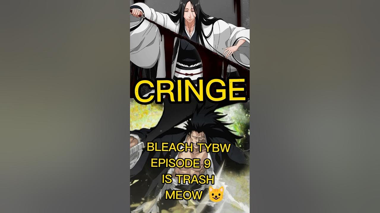 BLEACH TYBW IS BAD EPISODE 9 IS CRINGE AND TRASH REACTION - BLEACH TYBW IS BAD EPISODE 9 IS CRINGE AND TRASH REACTION