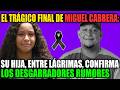 El trágico final de Miguel Cabrera: su hija, entre lágrimas, confirma los desgarradores rumores