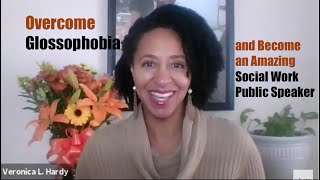 Overcome Glossophobia and Become an Amazing Social Work Public Speaker