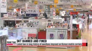 SK Telecom business ban， latest in series of sanctions to mobile carriers in Kor