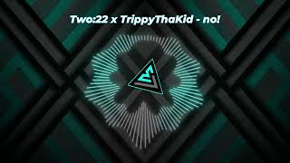 Two:22 x TrippyThaKid - no! | 🎶🔥| Visualizer