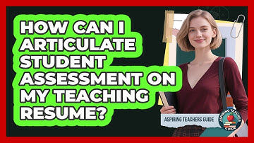 How can I articulate student assessment on my teaching resume?