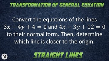 7 | Straight Lines | Transformation of General Equation in Different Standard Form