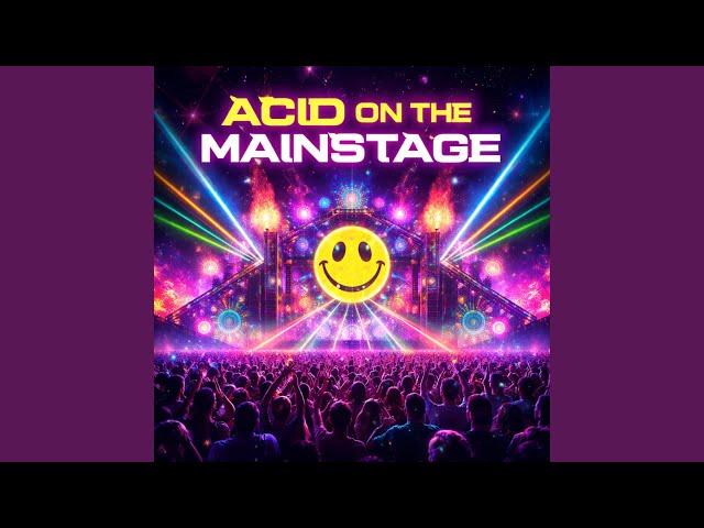 Acid on the Mainstage