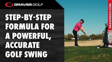 Step-by-Step Formula for a Powerful, Accurate Golf Swing - Todd Graves