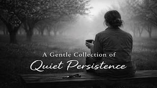 A Gentle Collection of Quiet Persistence