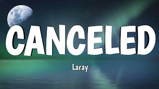 Laray - Canceled (Lyrics)