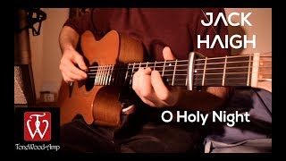 O Holy Night - W/Tonewood Amp - Fingerstyle Guitar - Jack Haigh