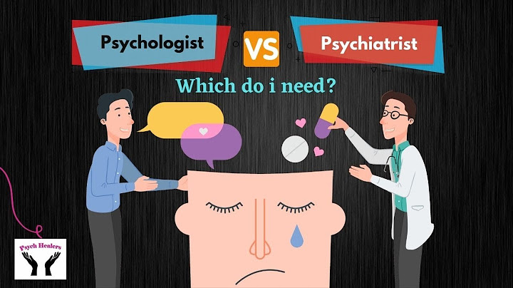 Is a psychologist or a psychiatrist better