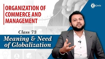 Betekenis en noodzaak van globalisering - Bedrijfsomgeving - Organisatie van handel en management