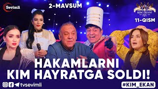 KIM EKAN 2-MAVSUM | 11-QISM HAKAMLARNI KIM HAYRATGA SOLDI!