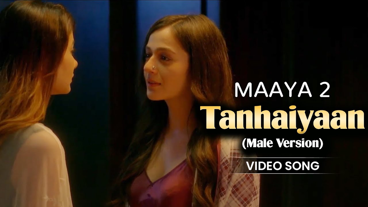 Tanhaiyaan (Male Version) - Video Song | Maaya 2 | Priyal Gor | Leena Jumani | Love | Vikram Bhatt