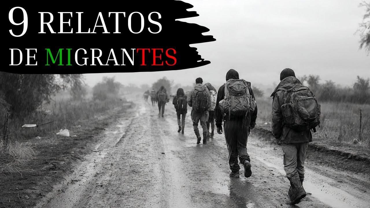 9 HISTORIAS DE MIGRANTES MEXICANOS - RELATOS PARA NO DORMIR