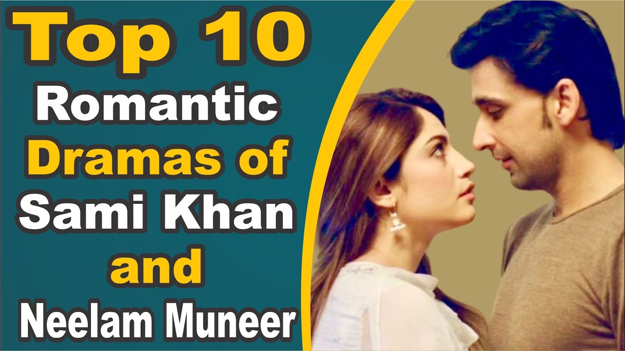 Top 10 Romantic Dramas of Sami Khan and Neelam Muneer Pak Drama TV