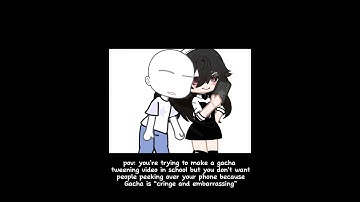 pov: you’re trying it mal e a gacha tweening video in school