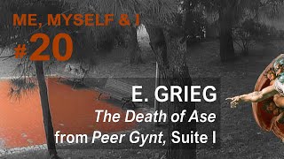 Me, myself &amp; I #20_GRIEG - THE DEATH OF ASE