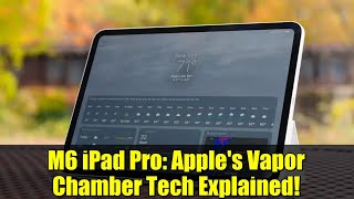 M6 iPad Pro: Apple's Vapor Chamber Tech Explained!