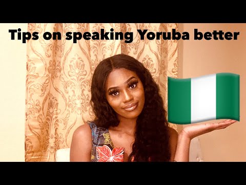 TIPS ON HOW TO SPEAK YORUBA BETTER, FASTER AND MORE FLUENT (for my Diaspora Nigerians)