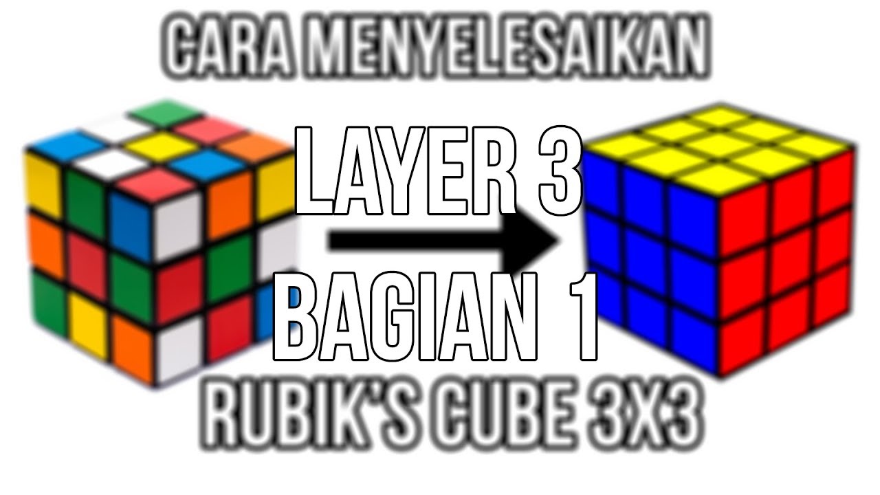 Cara Menyelesaikan Rubik S Cube 3x3 Menyelesaikan Layer 3 Bagian 1 Youtube