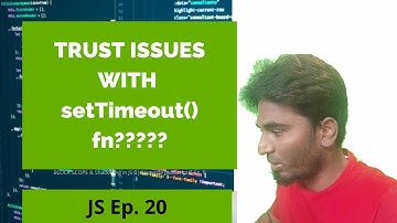 TRUST ISSUES with setTimeout() || Vanakam JavaScript Ep.20 || By. Vino