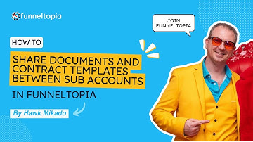 How to Share Documents and Contract Templates Between Sub Accounts in Funneltopia