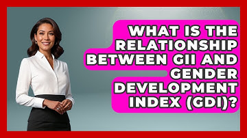 What Is The Relationship Between GII And Gender Development Index (GDI)? - Making Politics Simple