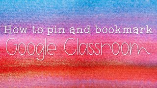 How to pin and bookmark Google Classroom