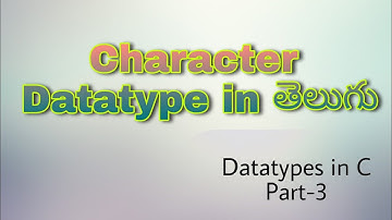 Datatypes in C Programming language part-3 in Telugu for beginners//Character Datatype with Examples