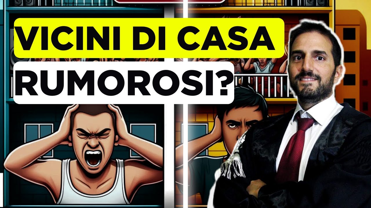 Vicini RUMOROSI? Ecco COSA DICE la LEGGE (e come DIFENDERTI!) ? | Avv. Giuseppe Di Palo