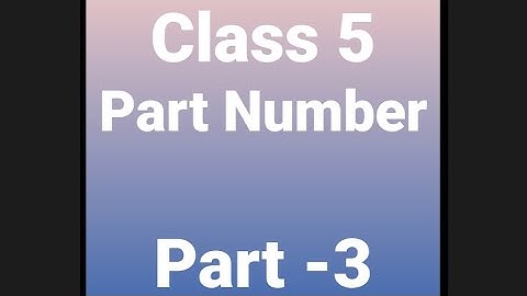 Part Number - Part 3 Video - Class 5