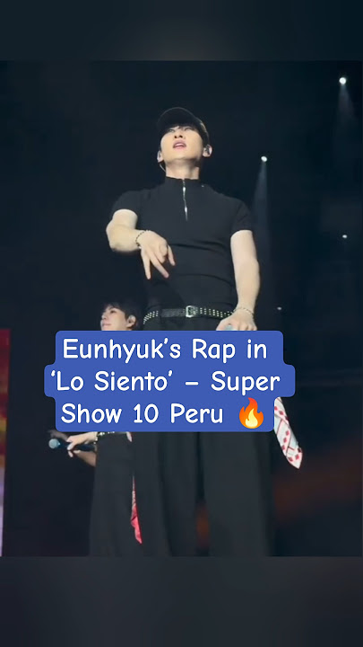 Eunhyuk’s Rap in ‘Lo Siento’ – Super Show 10 Peru 🔥