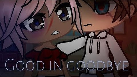 Good In Goodbye - Madison beer (Gcmv)