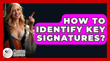 How To Identify Key Signatures? - Classical Serenade