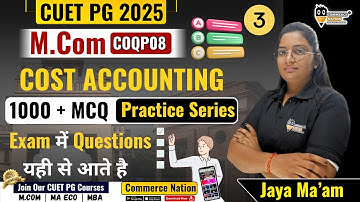 Cost Accounting  MCQ Practice 3 | CUET PG M.Com Entrance Exam 2025 | Useful for All M.Com