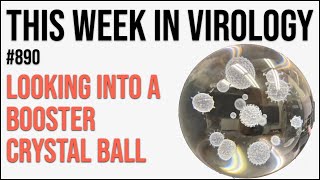 TWiV 890: Looking into a booster crystal ball