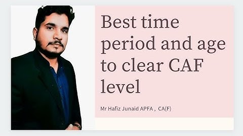 BEST TIME PERIOD AND AGE TO CLEAR CAF LEVEL| Hafiz Junaid APFA, CA(F) | LCA