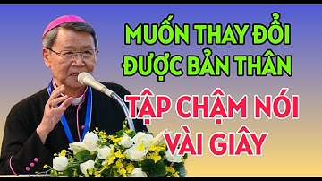 MUỐN THAY ĐỔI ĐƯƠC BẢN THÂN HÃY TẬP CHẬM NÓI VÀI GIÂY | ĐỨC CHA KHẢM GIẢNG VÀ GIẢI ĐÁP THẮC MẮC