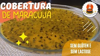 CALDA & COBERTURA DE MARACUJÁ Super Fácil Ideal Para BOLOS, TORTAS, MOUSSE, SORVETE ENTRE OUTROS...