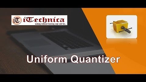 40. Uniform Quantizer