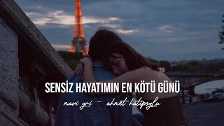 Mavi Gri & Ahmet Hatipoğlu - Sensiz Hayatımın En Kötü Günü (Sözleri)