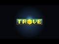 Trove |Stream| come Join