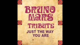 Just The Way You Are (A Bruno Mars Tribute)