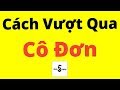 Cách Vượt Qua Sự CÔ ĐƠN